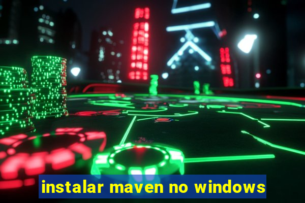 instalar maven no windows